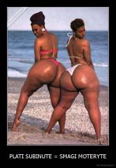 PLATI SUBINUTE = SMAGI MOTERYTE - 