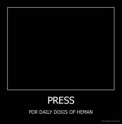 PRESS - FOR DAILY DOSIS OF HEMAN