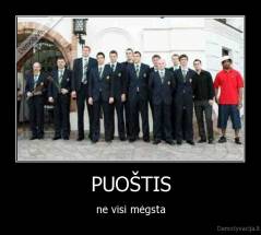 PUOŠTIS - ne visi mėgsta