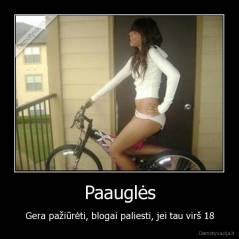 Paauglės - Gera pažiūrėti, blogai paliesti, jei tau virš 18
