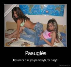 Paauglės - Kas nors turi jas pamokyti tai daryti