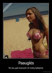 Paauglės - Tai tau gali kainuoti 10 metų kalėjime.