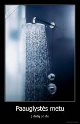 Paauglystės metu - Į dušą po du