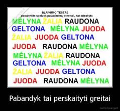 Pabandyk tai perskaityti greitai - 