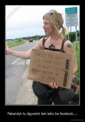 Pabandyk tu išgyventi tiek laiko be facebook.... - 