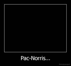 Pac-Norris... - 