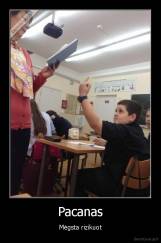 Pacanas - Mėgsta rizikuot