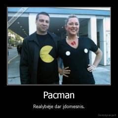 Pacman - Realybėje dar įdomesnis.