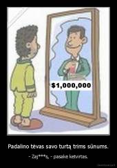 Padalino tėvas savo turtą trims sūnums. - - Zaj***s, - pasakė ketvirtas.