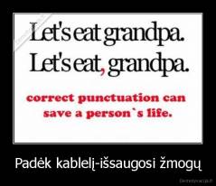 Padėk kablelį-išsaugosi žmogų - 