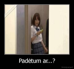 Padėtum ar...? - 