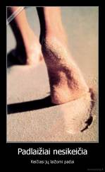 Padlaižiai nesikeičia - Keičiasi jų laižomi padai