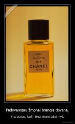 Padovanojau žmonai brangią dovaną, - ir supratau, kad ji tikrai mane labai myli.