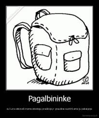 Pagalbininke - su kuria atsisveikinama atostogu pradzioje,ir graudziai susitinkama ju pabaigoje