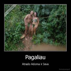 Pagaliau - Atrado Adoma ir Ieva