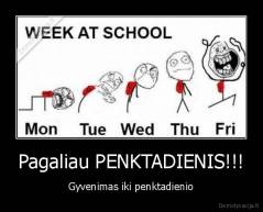 Pagaliau PENKTADIENIS!!! - Gyvenimas iki penktadienio