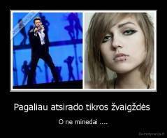 Pagaliau atsirado tikros žvaigždės  - O ne minedai ....