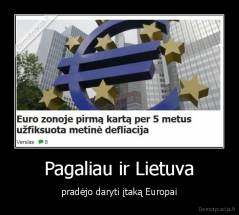 Pagaliau ir Lietuva - pradėjo daryti įtaką Europai