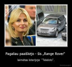 Pagaliau paaiškėjo - šis „Range Rover“  - laimėtas loterijoje  "Teleloto".