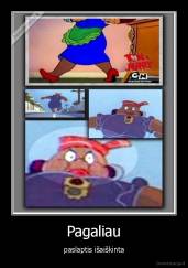 Pagaliau - paslaptis išaiškinta