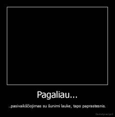 Pagaliau... - ..pasivaikščiojimas su šunimi lauke, tapo paprastesnis.