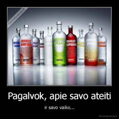 Pagalvok, apie savo ateiti - ir savo vaiko...