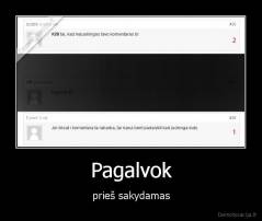 Pagalvok - prieš sakydamas
