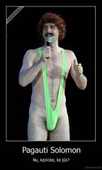 Pagauti Solomon - Nu, kaziolai, ka jūs?