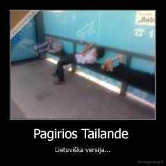 Pagirios Tailande  - Lietuviška versija...