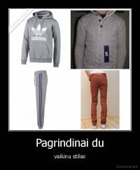 Pagrindinai du - vaikinu stiliai