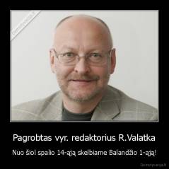 Pagrobtas vyr. redaktorius R.Valatka - Nuo šiol spalio 14-ąją skelbiame Balandžio 1-ąją!