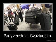 Pagyvensim - išvažiuosim. - 