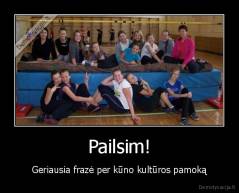 Pailsim! - Geriausia frazė per kūno kultūros pamoką