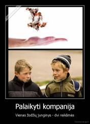 Palaikyti kompanija - Vienas žodžių junginys - dvi reikšmės