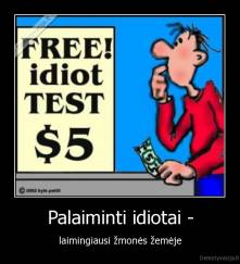 Palaiminti idiotai - - laimingiausi žmonės žemėje
