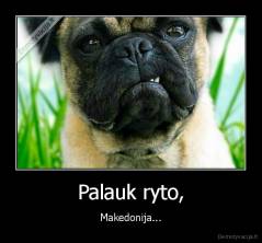 Palauk ryto, - Makedonija...