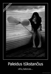 Paleidus tūkstančius - vilčių balionais...