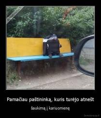 Pamačiau paštininką, kuris turėjo atnešt - šaukimą į kariuomenę