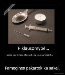 Pamegines pakartok ka sakei. - 