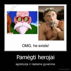 Pamėgti herojai - egzistuoja ir realiame gyvenime