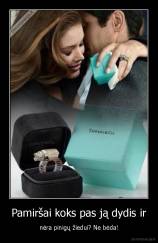 Pamiršai koks pas ją dydis ir - nėra pinigų žiedui? Ne bėda!