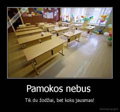 Pamokos nebus  - Tik du žodžiai, bet koks jausmas!