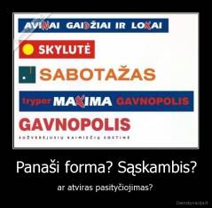 Panaši forma? Sąskambis? - ar atviras pasityčiojimas? 