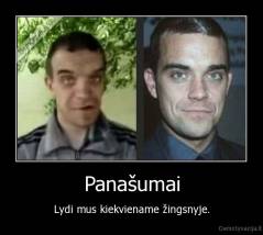 Panašumai - Lydi mus kiekviename žingsnyje.