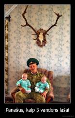 Panašus, kaip 3 vandens lašai - 