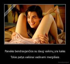 Panelės bendraujančios su daug vaikinų yra kalės - Tokie patys vaikinai vadinami mergišiais