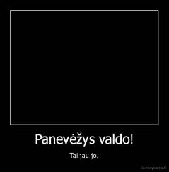 Panevėžys valdo! - Tai jau jo.