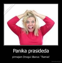 Panika prasideda - pirmajam žmogui ištarus: "Ramiai!