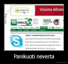 Panikuoti neverta - 