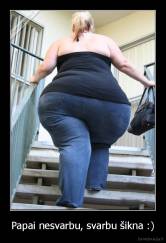 Papai nesvarbu, svarbu šikna :) - 